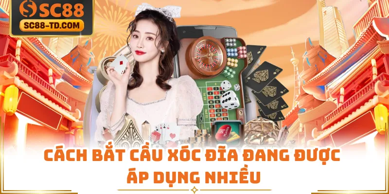 Cách Bắt Cầu Xóc Đĩa Đang Được Áp Dụng Nhiều