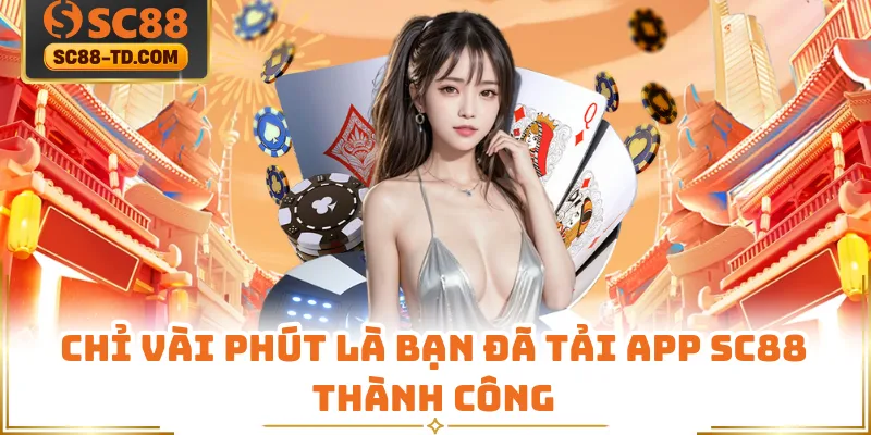 Chỉ Vài Phút Là Bạn Đã Tải App SC88 Thành Công