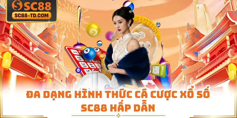Đa Dạng Hình Thức Cá Cược Xổ Số SC88 Hấp Dẫn