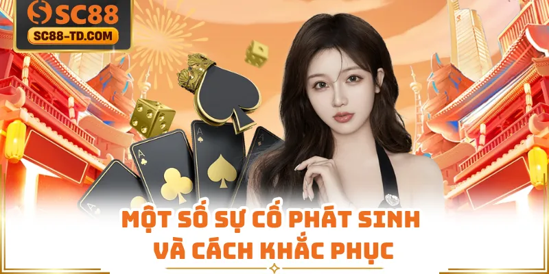 Một Số Sự Cố Phát Sinh Và Cách Khắc Phục