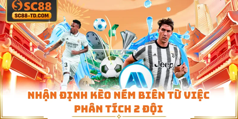 Nhận Định Kèo Ném Biên Từ Việc Phân Tích 2 Đội