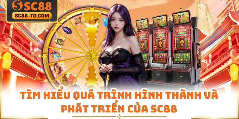 Tìm Hiểu Quá Trình Hình Thành Và Phát Triển Của SC88